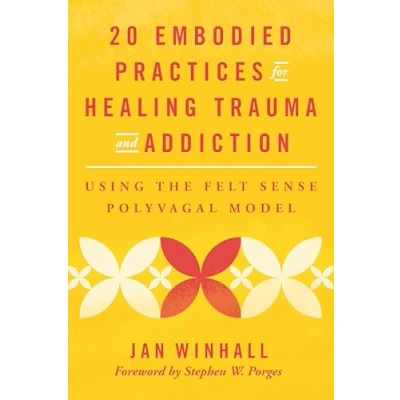 Afbeelding van 20 Embodied Practices for Healing Trauma and Addiction