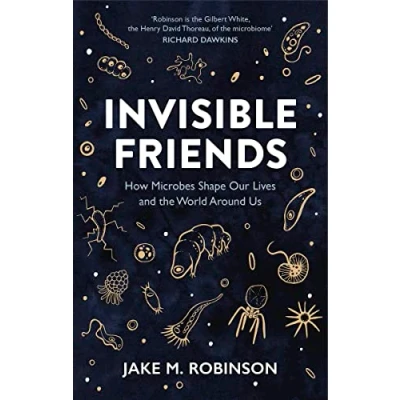 Afbeelding van Invisible Friends: How Microbes Shape Our Lives and the World Around Us