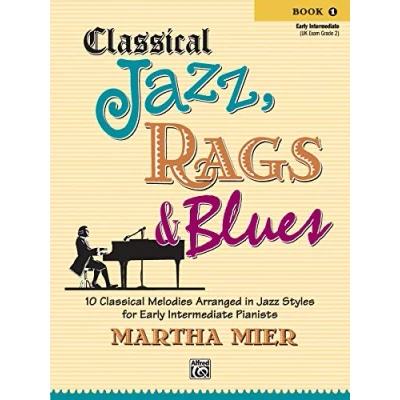 Afbeelding van Classical Jazz, Rags &amp; Blues 1: 10 Melodies Arranged in Jazz Styles for Early Intermediate Pianists