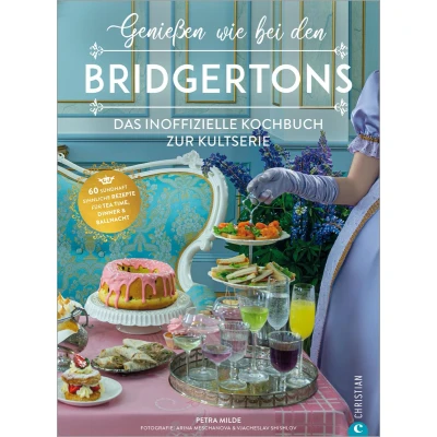Afbeelding van Genießen wie bei den Bridgertons: Das inoffizielle Kochbuch zur Kultserie. 60 sündhaft sinnliche Rezepte für Tea time, Dinner und Ballnacht