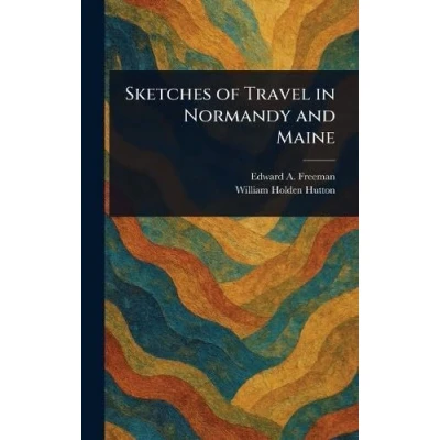 Afbeelding van Sketches of travel in normandy and maine