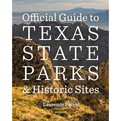Afbeelding van Official Guide to Texas State Parks and Historic Sites: New Edition
