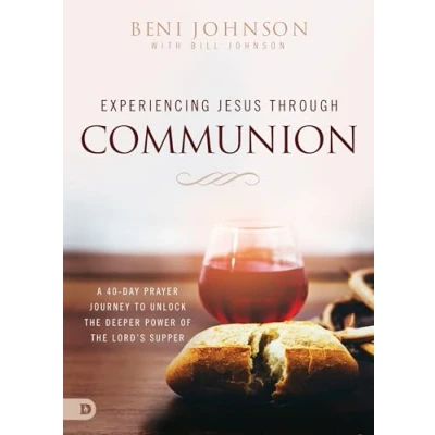 Afbeelding van Experiencing Jesus Through Communion A 40Day Prayer Journey to Unlock the Deeper Power of Lord&#039;s Supper