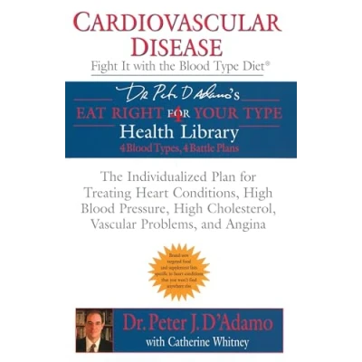Afbeelding van Cardiovascular Disease: Fight it with The Blood Type Diet: Individualized Plan for Treating Heart Conditions, High Pressure, Cholesterol, Vascular Problems, and Angina