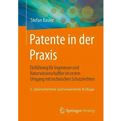 Afbeelding van Patente in der Praxis: Einführung für Ingenieure und Naturwissenschaftler im ersten Umgang mit technischen Schutzrechten