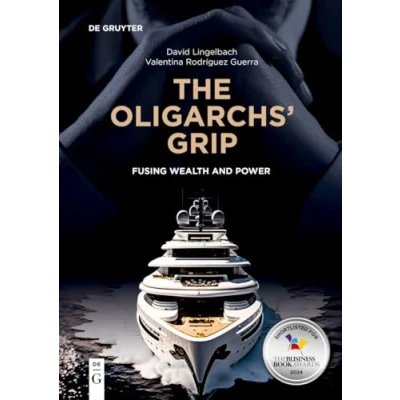 Afbeelding van The Oligarchs&#039; Grip: Fusing Wealth and Power