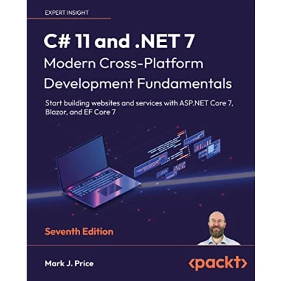 Afbeelding van C# 11 and .NET 7 Modern Cross Platform Development Fundamentals Seventh Edition: Start building websites services with ASP.NET Core 7, Blazor, EF