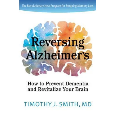 Afbeelding van Reversing Alzheimer&#039;s: How to Prevent Dementia and Revitalize Your Brain