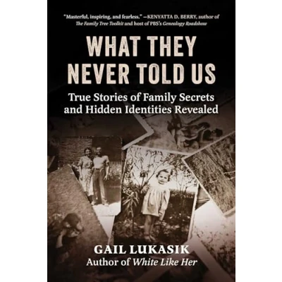 Afbeelding van What They Never Told Us: True Stories of Family Secrets and Hidden Identities Revealed