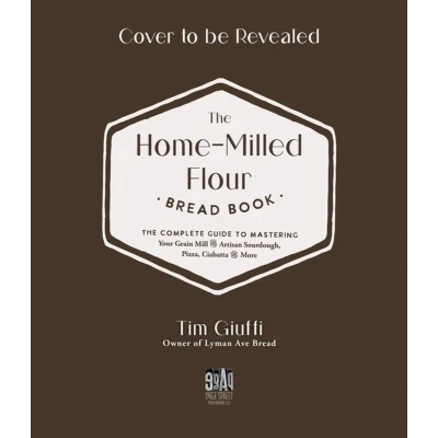 Afbeelding van The Fresh Milled Flour Bread Book: Complete Guide to Mastering Your Home Mill for Artisan Sourdough, Pizza, Croissants and More