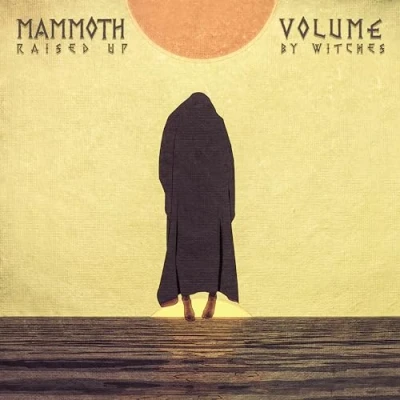 Afbeelding van Mammoth Volume Raised Up By Witches (LP)
