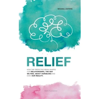 Afbeelding van Relief: How the predictive brain shapes our relationships, way we feel about ourselves and even reality