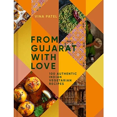 Afbeelding van From Gujarat With Love: 100 Authentic Indian Vegetarian and Vegan Recipes