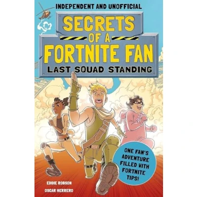 Afbeelding van Secrets of a Fortnite Fan: Last Squad Standing (Independent &amp; Unofficial): Book 2