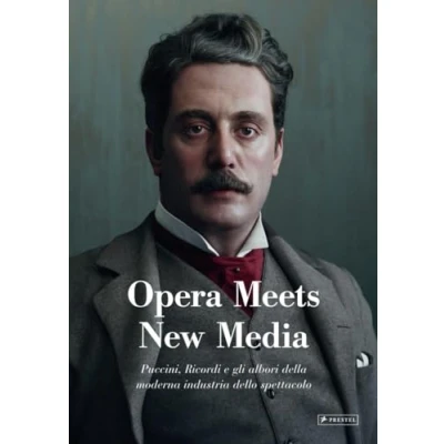 Afbeelding van Opera Meets New Media: Puccini, Ricordi and the Rise of modern Entertainment Industry