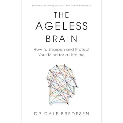 Afbeelding van The Ageless Brain: How to Sharpen and Protect Your Mind for a Lifetime