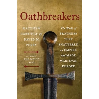 Afbeelding van Oathbreakers: The War of Brothers That Shattered an Empire and Made Medieval Europe