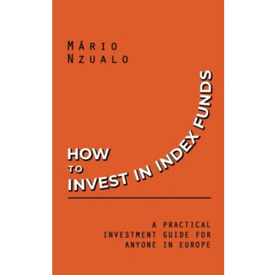 Afbeelding van How to Invest in Index Funds: A practical investment guide for anyone Europe