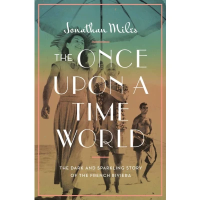 Afbeelding van the Once Upon a Time World: Dark and Sparkling Story of French Riviera
