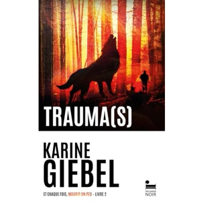 Afbeelding van Trauma(s) : Et chaque fois, mourir un peu Livre 2: Roman policier de Karine Giebel, Le nouveau thriller l&#039;autrice aux 2 millions livres vendus, nouveauté 2024