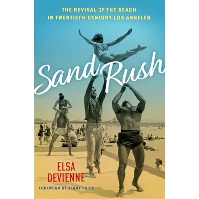 Afbeelding van Sand Rush: the Revival of Beach in Twentieth Century Los Angeles