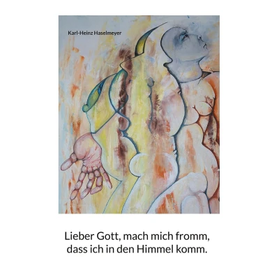 Afbeelding van Lieber Gott, mach mich fromm, dass ich in den Himmel komm.