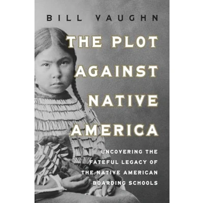Afbeelding van The Plot Against Native America