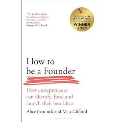Afbeelding van How to Be a Founder: Entrepreneurs can Identify, Fund and Launch their Best Ideas