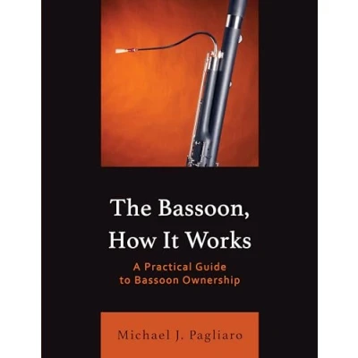 Afbeelding van The Bassoon, How It Works: A Practical Guide to Bassoon Ownership