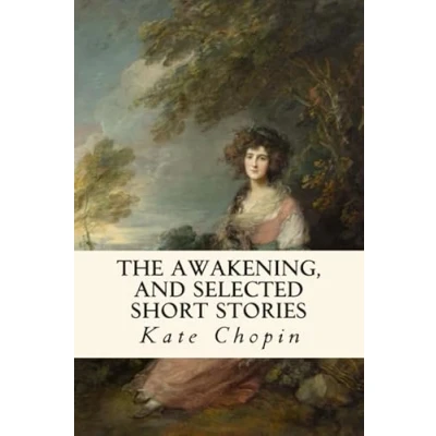 Afbeelding van The Awakening, and Selected Short Stories