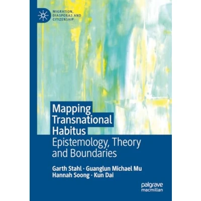 Afbeelding van Mapping Transnational Habitus: Epistemology, Theory and Boundaries