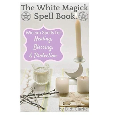 Afbeelding van The White Magick Spell Book: Wiccan Spells for Healing, Blessing, and Protection