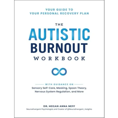 Afbeelding van The Autistic Burnout Workbook: Your Guide to Personal Recovery Plan