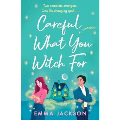 Afbeelding van Careful What You Witch For: The cosy grumpy x sunshine witchy romcom