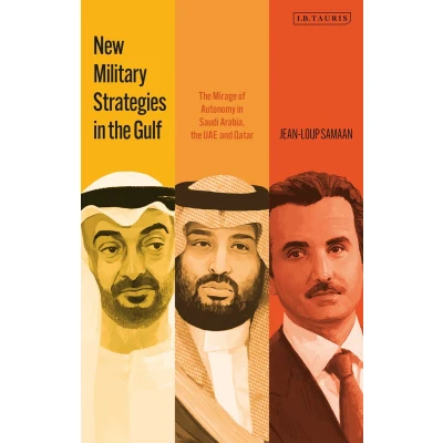 Afbeelding van New Military Strategies in the Gulf: Mirage of Autonomy Saudi Arabia, UAE and Qatar