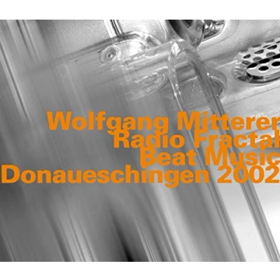 Afbeelding van Wolfgang Mitterer Radio Fractal / Beat Music Donaueschingen 2002 (2 CD)
