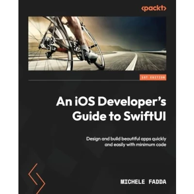 Afbeelding van An iOS Developer&#039;s Guide to SwiftUI: Design and build beautiful apps quickly easily with minimum code