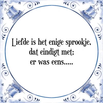 Afbeelding van Liefde is het enige sprookje, dat eindigt met; e Tegeltje + Spreuk