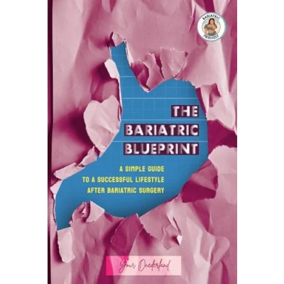 Afbeelding van The Bariatric Blueprint: A Simple Guide To Successful Lifestyle after Surgery