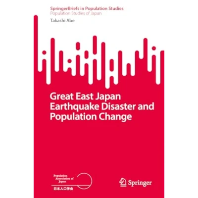 Afbeelding van the Great East Japan Earthquake Disaster and Population Changes: A Geography of Tohoku Region,