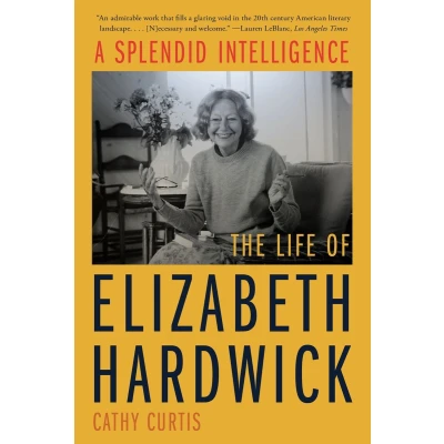 Afbeelding van A Splendid Intelligence: The Life of Elizabeth Hardwick
