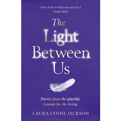 Afbeelding van the Light Between Us: Lessons from Heaven That Teach Us to Live Better in Here and Now