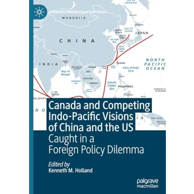 Afbeelding van Global Foreign Policy Studies Canada and Competing Indo Pacific Visions of China the US