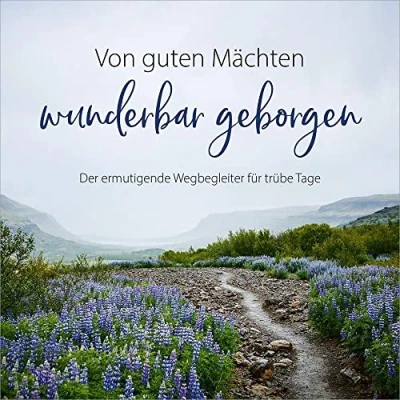 Afbeelding van Von guten Mächten wunderbar geborgen: Der ermutigende Wegbegleiter für trübe Tage