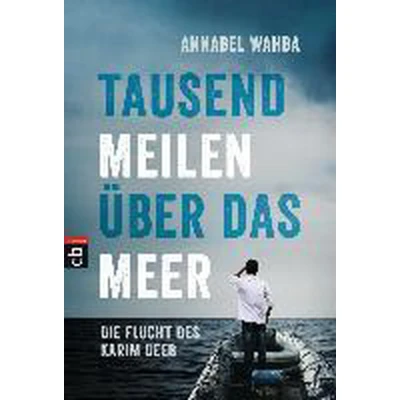 Afbeelding van Tausend Meilen über das Meer: Die Flucht des Karim Deeb