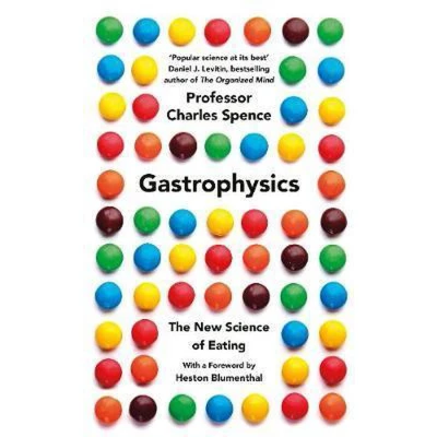 Afbeelding van Gastrophysics: The Science of Dining from Restaurant to Party Tricks: New Eating