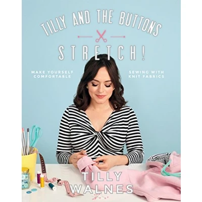 Afbeelding van Tilly and the Buttons: Stretch!: Make yourself comfortable sewing with knit fabrics