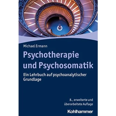 Afbeelding van Psychotherapie und Psychosomatik: Ein Lehrbuch auf psychoanalytischer Grundlage