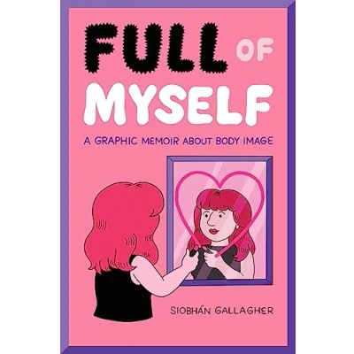 Afbeelding van Full of Myself: A Graphic Memoir About Body Image