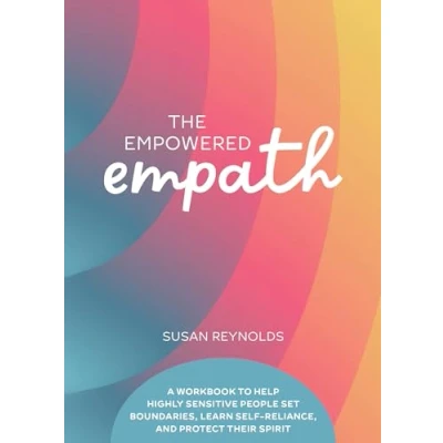 Afbeelding van The Empowered Empath: A Workbook to Help Highly Sensitive People Set Boundaries, Learn Self Reliance, and Protect Their Spirit